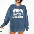 Whew Almost Had To Socialize Introvert Comfort Colors Sweatshirt Denim Whew Almost Had To Socialize Introvert Comfort Colors Sweatshirt Denim