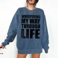 Whispering My Way Through Life Sayings For Introverts Comfort Colors Sweatshirt Denim Whispering My Way Through Life Sayings For Introverts Comfort Colors Sweatshirt Denim