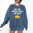 Will Give Medical Advice For Tacos Shirt Nurse Graduation MD Comfort Colors Sweatshirt Denim