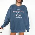 Women's It's Miss Ms Mrs Dr Actually Doctor PhD Graduation For Women Comfort Colors Sweatshirt Denim