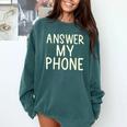 Answer My Phone I Introvert Comfort Colors Sweatshirt Blue Spruce Answer My Phone I Introvert Comfort Colors Sweatshirt Blue Spruce