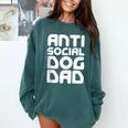 Anti-Social Dog Dad Quote For Anti Social Introvert Persons Comfort Colors Sweatshirt Blue Spruce Anti-Social Dog Dad Quote For Anti Social Introvert Persons Comfort Colors Sweatshirt Blue Spruce