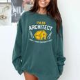 Architect Sorry Your Home Is Ugly Graduation Architecture Comfort Colors Sweatshirt Blue Spruce