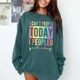 I Can't People Today I Peopled Yesterday Introvert Life Comfort Colors Sweatshirt Blue Spruce I Can't People Today I Peopled Yesterday Introvert Life Comfort Colors Sweatshirt Blue Spruce