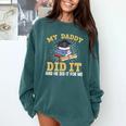 My Dad Did It Graduation My Dad Did It My Daddy Did It Comfort Colors Sweatshirt Blue Spruce