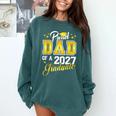Dad Graduation Senior 2027 Proud Dad Of a 2027 Graduate Comfort Colors Sweatshirt Blue Spruce