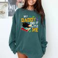 My Daddy Did It And He Did It For Me Graduate Graduation Comfort Colors Sweatshirt Blue Spruce