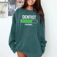 Dentist Loading Shirt Graduation Student Comfort Colors Sweatshirt Blue Spruce