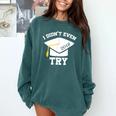 I Didn't Even Try 2018 Senior Graduation Shirt Comfort Colors Sweatshirt Blue Spruce