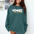 DONE Class Of 2024 Graduation For Her Him Grad Senior 2024 Comfort Colors Sweatshirt Blue Spruce