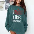 I Don't Like People Introvert Small Comfort Colors Sweatshirt Blue Spruce I Don't Like People Introvert Small Comfort Colors Sweatshirt Blue Spruce