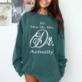 Funny It's Miss Ms Mrs Dr Actually Doctor Graduation Women Comfort Colors Sweatshirt Blue Spruce