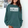 Future Psychologist Graduate Graduation Psychology Student Comfort Colors Sweatshirt Blue Spruce