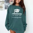 I Graduated I'Ve Never Felt Knowledgebler Graduation Comfort Colors Sweatshirt Blue Spruce