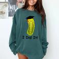 Graduation Cap Wearing Big Dill Pickle I Did It Graduate Fun Comfort Colors Sweatshirt Blue Spruce