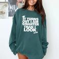 Graduation Graduation I'm Smarter Than I Look Comfort Colors Sweatshirt Blue Spruce
