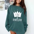 Graduation King Of Dentistry Dentist Or Hygienist Comfort Colors Sweatshirt Blue Spruce