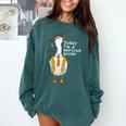 Graduation Senior Silly Goose Today Im A Serious Goose Comfort Colors Sweatshirt Blue Spruce