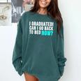Graduation Shirt For Him Her Can I Go Back To Bed Comfort Colors Sweatshirt Blue Spruce