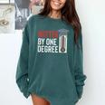 Hotter By One Degree Phd MBA College Graduation Comfort Colors Sweatshirt Blue Spruce