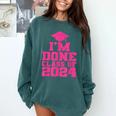 I'm Done Class Of 2024 Pink Girls Women Graduation Comfort Colors Sweatshirt Blue Spruce