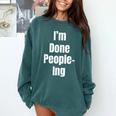 I'm Done People-Ing Introvert Humor Sarcastic Gamer Jokes Comfort Colors Sweatshirt Blue Spruce I'm Done People-Ing Introvert Humor Sarcastic Gamer Jokes Comfort Colors Sweatshirt Blue Spruce