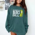 I'm Kind Of a Big Dill Graduation Shirt Comfort Colors Sweatshirt Blue Spruce