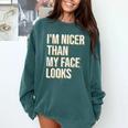 I'm Nicer Than My Face Looks Introverted Introverts Comfort Colors Sweatshirt Blue Spruce