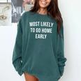 Introverted Homebody Humor Most Likely To Go Home Early Joke Comfort Colors Sweatshirt Blue Spruce