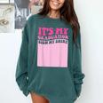 It's My Graduation Sign My Shirt Groovy Girls Graduation Comfort Colors Sweatshirt Blue Spruce