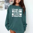 Its Not You Its Me And My Need For No Social Introvert Comfort Colors Sweatshirt Blue Spruce