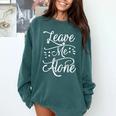 Leave Me Alone Introvert Antisocial Shy INTP INFP INFJ Comfort Colors Sweatshirt Blue Spruce Leave Me Alone Introvert Antisocial Shy INTP INFP INFJ Comfort Colors Sweatshirt Blue Spruce