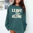 Leave Me Alone I Introvert Comfort Colors Sweatshirt Blue Spruce Leave Me Alone I Introvert Comfort Colors Sweatshirt Blue Spruce