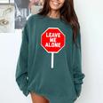 Loner Antisocial Introvert Stop Sign Says Leave Me Alone Comfort Colors Sweatshirt Blue Spruce