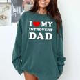 I Love My Introvert Dad I Heart My Introvert Dad Comfort Colors Sweatshirt Blue Spruce I Love My Introvert Dad I Heart My Introvert Dad Comfort Colors Sweatshirt Blue Spruce