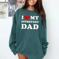 I Love My Introvert Dad I Heart My Introvert Dad Comfort Colors Sweatshirt Blue Spruce I Love My Introvert Dad I Heart My Introvert Dad Comfort Colors Sweatshirt Blue Spruce