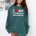 I Love My Introvert Daughter I Heart My Introvert Daughter Comfort Colors Sweatshirt Blue Spruce I Love My Introvert Daughter I Heart My Introvert Daughter Comfort Colors Sweatshirt Blue Spruce