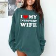 I Love My Introvert Wife I Heart My Introvert Wife Comfort Colors Sweatshirt Blue Spruce I Love My Introvert Wife I Heart My Introvert Wife Comfort Colors Sweatshirt Blue Spruce