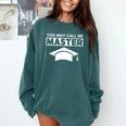 Masters Degree MBA Graduation You May Call Me Master T-Shirt Comfort Colors Sweatshirt Blue Spruce