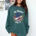 My Mommy Did It Mom Graduation Comfort Colors Sweatshirt Blue Spruce My Mommy Did It Mom Graduation Comfort Colors Sweatshirt Blue Spruce