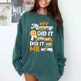 My Mommy Did It And She Did It For Me Graduation Diploma Comfort Colors Sweatshirt Blue Spruce