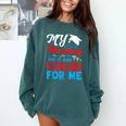 My Mommy Did It And She Did It For Me Mom Nurse Graduation Comfort Colors Sweatshirt Blue Spruce