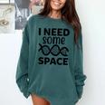 I Need Some Space Introvert Astronaut Science Comfort Colors Sweatshirt Blue Spruce