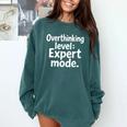 Overthinking Level Expert Mode Sarcasm Introvert Comfort Colors Sweatshirt Blue Spruce Overthinking Level Expert Mode Sarcasm Introvert Comfort Colors Sweatshirt Blue Spruce