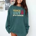Peace Out 8th Grade Graduation Last Day Of School Comfort Colors Sweatshirt Blue Spruce