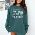 PhD Student Graduation Gift Dont Make Me Use Voice Comfort Colors Sweatshirt Blue Spruce