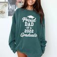 Proud Dad Of a 2022 Graduate Class Of 2022 Graduation Comfort Colors Sweatshirt Blue Spruce