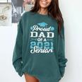 Proud Dad Of a Class Of 2021 Senior Graduate Graduation Comfort Colors Sweatshirt Blue Spruce