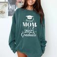 Proud Mom Of a 2025 Graduate Graduation Senior Moms Comfort Colors Sweatshirt Blue Spruce