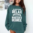 Relax I Have A Master's Degree Shirt Graduation 2022 Comfort Colors Sweatshirt Blue Spruce